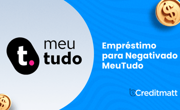 Empréstimo para Negativado MeuTudo: Seu Guia Completo